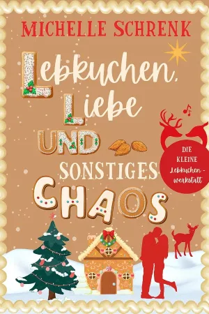 Lebkuchen, Liebe und sonstiges Chaos: Die kleine Lebkuchenwerkstatt