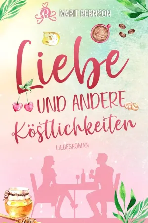Liebe und andere Köstlichkeiten
