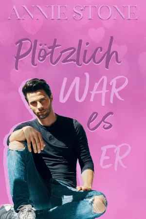 Plötzlich war es er