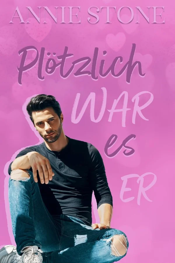 Plötzlich war es er