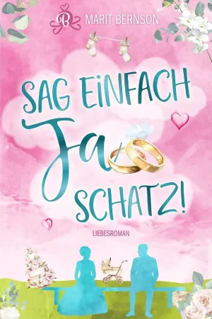 Sag einfach Ja, Schatz!